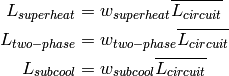 L_{superheat}=w_{superheat}\overline{L_{circuit}}

L_{two-phase}=w_{two-phase}\overline{L_{circuit}}

L_{subcool}=w_{subcool}\overline{L_{circuit}}