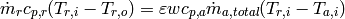 \dot m_rc_{p,r}(T_{r,i}-T_{r,o})=\varepsilon w c_{p,a}  \dot m_{a,total} (T_{r,i}-T_{a,i})