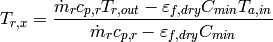 T_{r,x} = \frac{\dot{m}_r c_{p,r}T_{r,out}-\varepsilon_{f,dry} C_{min}T_{a,in}}{\dot{m}_r c_{p,r}-\varepsilon_{f,dry} C_{min}}