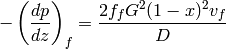 -\left(\dfrac{dp}{dz}\right)_f=\frac{2f_fG^2(1-x)^2v_f}{D}