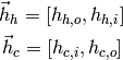 \vec h_h = [h_{h,o} , h_{h,i}]

\vec h_c = [h_{c,i} , h_{c,o}]