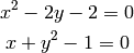 x^2-2y-2=0

x+y^2-1=0