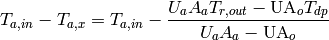 T_{a,in} - T_{a,x} = T_{a,in} - \frac{U_aA_a T_{r,out}-\mathrm{UA}_o T_{dp}}{U_aA_a-\mathrm{UA}_o}