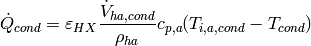 \dot Q_{cond}=\varepsilon_{HX}\frac{\dot V_{ha,cond}}{\rho_{ha}}c_{p,a}(T_{i,a,cond}-T_{cond})