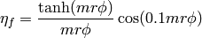 \eta_f = \frac{\tanh(m r \phi)}{m r \phi} \cos(0.1 m r \phi)