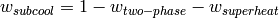 w_{subcool}=1-w_{two-phase}-w_{superheat}