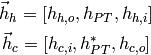 \vec h_h = [h_{h,o} , h_{PT}, h_{h,i}]

\vec h_c = [h_{c,i} , h_{PT}^*,h_{c,o}]