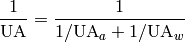 \frac{1}{\mathrm{UA}}=\frac{1}{1/\mathrm{UA}_a+1/\mathrm{UA}_w}