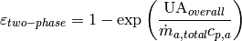 \varepsilon_{two-phase}=1-\exp\left(\frac{\mathrm{UA}_{overall}}{\dot m_{a,total}c_{p,a}}\right)