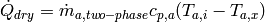 \dot Q_{dry}=\dot m_{a,two-phase}c_{p,a}(T_{a,i}-T_{a,x})