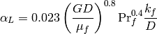 \alpha_L = 0.023 \left(\frac{GD}{\mu_f} \right)^{0.8} \mathrm{Pr}_f^{0.4} \frac{k_f}{D}