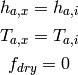 h_{a,x}=h_{a,i}

T_{a,x}=T_{a,i}

f_{dry}=0