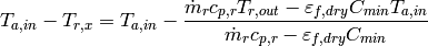 T_{a,in} - T_{r,x} = T_{a,in} - \frac{\dot{m}_r c_{p,r}T_{r,out}-\varepsilon_{f,dry} C_{min}T_{a,in}}{\dot{m}_r c_{p,r}-\varepsilon_{f,dry} C_{min}}