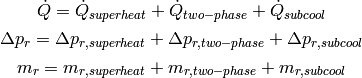 \dot Q=\dot Q_{superheat}+\dot Q_{two-phase}+\dot Q_{subcool}

\Delta p_{r}=\Delta p_{r,superheat}+\Delta p_{r,two-phase}+\Delta p_{r,subcool}

m_{r}=m_{r,superheat}+m_{r,two-phase}+m_{r,subcool}