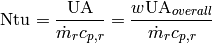 \mathrm{Ntu} = \frac{\mathrm{UA}}{\dot m_r c_{p,r}}=\frac{w\mathrm{UA}_{overall}}{\dot m_r c_{p,r}}