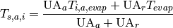 T_{s,a,i}=\frac{\mathrm{UA}_aT_{i,a,evap}+\mathrm{UA}_rT_{evap}}{\mathrm{UA}_a+\mathrm{UA}_r}