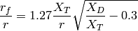 \frac{r_f}{r} = 1.27 \frac{X_T}{r} \sqrt{\frac{X_D}{X_T} - 0.3}