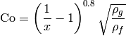 \mathrm{Co} = \left(\frac{1}{x} - 1\right)^{0.8} \sqrt{\frac{\rho_g}{\rho_f}}