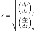 X=\sqrt{ \frac{\left(\dfrac{dp}{dz}\right)_f}{\left(\dfrac{dp}{dz}\right)_g} }