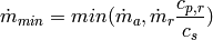 \dot{m}_{min} = min(\dot{m}_a,\dot{m}_r \frac{c_{p,r}}{c_{s}} )