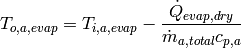 T_{o,a,evap}=T_{i,a,evap}-\frac{\dot Q_{evap,dry}}{\dot m_{a,total}c_{p,a}}