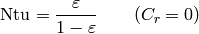 \mathrm{Ntu}=\frac{\varepsilon}{1-\varepsilon} \qquad (C_r=0)