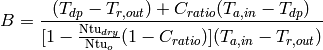 B = \frac{(T_{dp} - T_{r,out})+C_{ratio}(T_{a,in}-T_{dp})}{[1-\frac{\mathrm{Ntu}_{dry}}{\mathrm{Ntu}_o}(1-C_{ratio})](T_{a,in}-T_{r,out})}