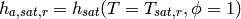 h_{a,sat,r}=h_{sat}(T=T_{sat,r},\phi=1)