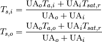 T_{s,i}=\frac{\mathrm{UA}_oT_{a,i}+\mathrm{UA}_iT_{sat,r}}{\mathrm{UA}_o+\mathrm{UA}_i}

T_{s,o}=\frac{\mathrm{UA}_oT_{a,o}+\mathrm{UA}_iT_{sat,r}}{\mathrm{UA}_o+\mathrm{UA}_i}