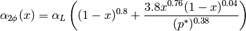 \alpha_{2\phi}(x)=\alpha_L \left((1 - x)^{0.8} + \frac{3.8  x^{0.76}  (1 - x)^{0.04}}{(p^*)^{0.38}} \right)