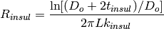 R_{insul}=\frac{\ln[(D_o+2t_{insul})/D_o]}{2\pi L k_{insul}}