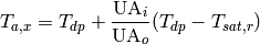 T_{a,x} = T_{dp} + \frac{\mathrm{UA}_i}{\mathrm{UA}_o}(T_{dp} - T_{sat,r})