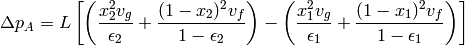 \Delta p_A=L\left[\left(\frac{x_2^2v_g}{\epsilon_2}+\frac{(1-x_2)^2v_f}{1-\epsilon_2}\right) -\left(\frac{x_1^2v_g}{\epsilon_1}+\frac{(1-x_1)^2v_f}{1-\epsilon_1} \right) \right]