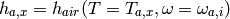 h_{a,x}=h_{air}(T=T_{a,x},\omega=\omega_{a,i})