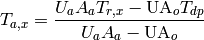 T_{a,x} = \frac{U_a A_a T_{r,x}-\mathrm{UA}_o T_{dp}}{U_aA_a-\mathrm{UA}_o}