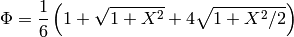 \Phi=\frac{1}{6}\left(1+\sqrt{1+X^2}+4\sqrt{1+X^2/2} \right)