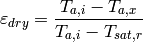 \varepsilon_{dry}=\frac{T_{a,i}-T_{a,x}}{T_{a,i}-T_{sat,r}}