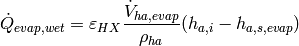 \dot Q_{evap,wet}=\varepsilon_{HX}\frac{\dot V_{ha,evap}}{\rho_{ha}}(h_{a,i}-h_{a,s,evap})