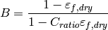 B = \frac{1-\varepsilon_{f,dry}}{1-C_{ratio}\varepsilon_{f,dry}}