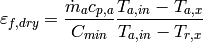 \varepsilon_{f,dry} = \frac{\dot{m}_a c_{p,a}}{C_{min}} \frac{T_{a,in} - T_{a,x}}{T_{a,in} - T_{r,x}}