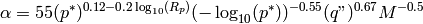 \alpha=55 (p^*)^{0.12-0.2 \log_{10}(R_p)}(-\log_{10}(p^*))^{-0.55} (q")^{0.67} M^{-0.5}