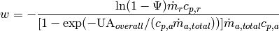 w=-\frac{\ln(1 - \Psi)\dot m_r c_{p,r}}{ [1 - \exp(-\mathrm{UA}_{overall}/(c_{p,a}\dot m_{a,total}))]\dot m_{a,total} c_{p,a}}