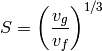 S=\left(\frac{v_g}{v_f}\right)^{1/3}