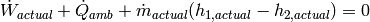 \dot W_{actual}+\dot Q_{amb}+\dot m_{actual}(h_{1,actual}-h_{2,actual})=0