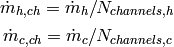 \dot m_{h,ch}=\dot m_{h}/N_{channels,h}

\dot m_{c,ch}=\dot m_{c}/N_{channels,c}